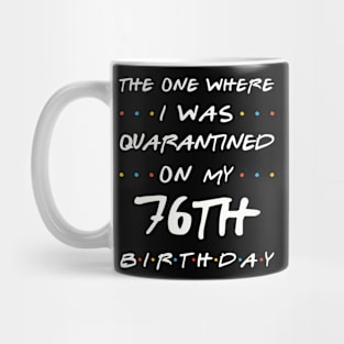 Quarantined On My 76th Birthday Mug